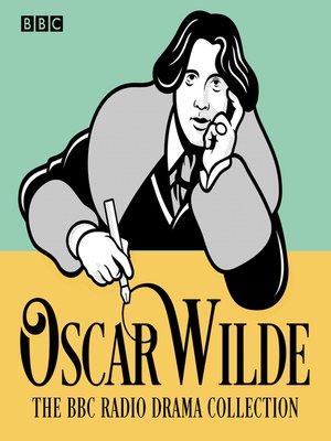cover image of The Oscar Wilde BBC Radio Drama Collection